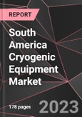 South America Cryogenic Equipment Market Report - Market Analysis, Size, Share, Growth, Outlook - Industry Trends and Forecast to 2028- Product Image