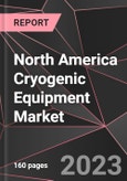 North America Cryogenic Equipment Market Report - Market Analysis, Size, Share, Growth, Outlook - Industry Trends and Forecast to 2028- Product Image