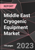 Middle East Cryogenic Equipment Market Report - Market Analysis, Size, Share, Growth, Outlook - Industry Trends and Forecast to 2028- Product Image