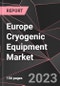 Europe Cryogenic Equipment Market Report - Market Analysis, Size, Share, Growth, Outlook - Industry Trends and Forecast to 2028 - Product Thumbnail Image