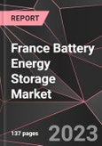 France Battery Energy Storage Market Report - Market Analysis, Size, Share, Growth, Outlook - Industry Trends and Forecast to 2028- Product Image