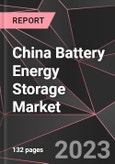 China Battery Energy Storage Market Report - Market Analysis, Size, Share, Growth, Outlook - Industry Trends and Forecast to 2028- Product Image