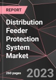 Distribution Feeder Protection System Market Report - Market Analysis, Size, Share, Growth, Outlook - Industry Trends and Forecast to 2028- Product Image