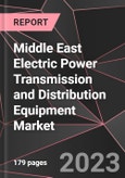 Middle East Electric Power Transmission and Distribution Equipment Market Report - Market Analysis, Size, Share, Growth, Outlook - Industry Trends and Forecast to 2028- Product Image