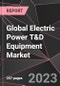 Global Electric Power T&D Equipment Market Report - Market Analysis, Size, Share, Growth, Outlook - Industry Trends and Forecast to 2028 - Product Image