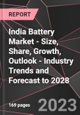 India Battery Market - Size, Share, Growth, Outlook - Industry Trends and Forecast to 2028- Product Image