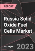 Russia Solid Oxide Fuel Cells Market Report - Market Analysis, Size, Share, Growth, Outlook - Industry Trends and Forecast to 2028- Product Image
