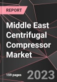 Middle East Centrifugal Compressor Market Report - Market Analysis, Size, Share, Growth, Outlook - Industry Trends and Forecast to 2028- Product Image