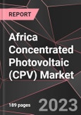 Africa Concentrated Photovoltaic (CPV) Market Report - Market Analysis, Size, Share, Growth, Outlook - Industry Trends and Forecast to 2028- Product Image