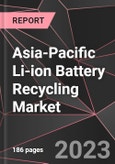 Asia-Pacific Li-ion Battery Recycling Market Report - Market Analysis, Size, Share, Growth, Outlook - Industry Trends and Forecast to 2028- Product Image