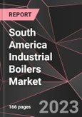 South America Industrial Boilers Market Report - Market Analysis, Size, Share, Growth, Outlook - Industry Trends and Forecast to 2028- Product Image