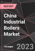 China Industrial Boilers Market Report - Market Analysis, Size, Share, Growth, Outlook - Industry Trends and Forecast to 2028- Product Image