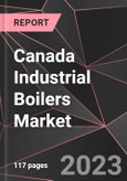 Canada Industrial Boilers Market Report - Market Analysis, Size, Share, Growth, Outlook - Industry Trends and Forecast to 2028- Product Image