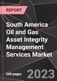 South America Oil and Gas Asset Integrity Management Services Market Report - Market Analysis, Size, Share, Growth, Outlook - Industry Trends and Forecast to 2028- Product Image