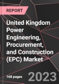 United Kingdom Power Engineering, Procurement, and Construction (EPC) Market Report - Market Analysis, Size, Share, Growth, Outlook - Industry Trends and Forecast to 2028- Product Image
