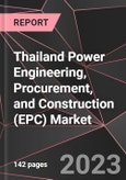 Thailand Power Engineering, Procurement, and Construction (EPC) Market Report - Market Analysis, Size, Share, Growth, Outlook - Industry Trends and Forecast to 2028- Product Image
