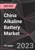 China Alkaline Battery Market Report - Market Analysis, Size, Share, Growth, Outlook - Industry Trends and Forecast to 2028- Product Image