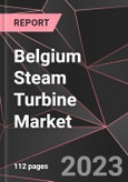 Belgium Steam Turbine Market Report - Market Analysis, Size, Share, Growth, Outlook - Industry Trends and Forecast to 2028- Product Image