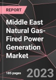 Middle East Natural Gas-Fired Power Generation Market Report - Market Analysis, Size, Share, Growth, Outlook - Industry Trends and Forecast to 2028- Product Image