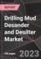 Drilling Mud Desander and Desilter Market Report - Market Analysis, Size, Share, Growth, Outlook - Industry Trends and Forecast to 2028 - Product Thumbnail Image