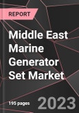 Middle East Marine Generator Set Market Report - Market Analysis, Size, Share, Growth, Outlook - Industry Trends and Forecast to 2028- Product Image