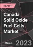Canada Solid Oxide Fuel Cells Market Report - Market Analysis, Size, Share, Growth, Outlook - Industry Trends and Forecast to 2028- Product Image