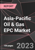 Asia-Pacific Oil & Gas EPC Market Report - Market Analysis, Size, Share, Growth, Outlook - Industry Trends and Forecast to 2028- Product Image