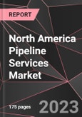 North America Pipeline Services Market Report - Market Analysis, Size, Share, Growth, Outlook - Industry Trends and Forecast to 2028- Product Image