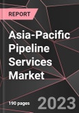 Asia-Pacific Pipeline Services Market Report - Market Analysis, Size, Share, Growth, Outlook - Industry Trends and Forecast to 2028- Product Image
