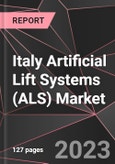 Italy Artificial Lift Systems (ALS) Market Report - Market Analysis, Size, Share, Growth, Outlook - Industry Trends and Forecast to 2028- Product Image