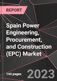 Spain Power Engineering, Procurement, and Construction (EPC) Market Report - Market Analysis, Size, Share, Growth, Outlook - Industry Trends and Forecast to 2028- Product Image