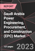 Saudi Arabia Power Engineering, Procurement, and Construction (EPC) Market Report - Market Analysis, Size, Share, Growth, Outlook - Industry Trends and Forecast to 2028- Product Image