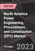 North America Power Engineering, Procurement, and Construction (EPC) Market Report - Market Analysis, Size, Share, Growth, Outlook - Industry Trends and Forecast to 2028- Product Image