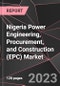 Nigeria Power Engineering, Procurement, and Construction (EPC) Market Report - Market Analysis, Size, Share, Growth, Outlook - Industry Trends and Forecast to 2028 - Product Thumbnail Image