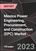 Mexico Power Engineering, Procurement, and Construction (EPC) Market Report - Market Analysis, Size, Share, Growth, Outlook - Industry Trends and Forecast to 2028- Product Image
