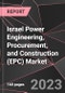 Israel Power Engineering, Procurement, and Construction (EPC) Market Report - Market Analysis, Size, Share, Growth, Outlook - Industry Trends and Forecast to 2028 - Product Thumbnail Image