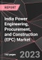 India Power Engineering, Procurement, and Construction (EPC) Market Report - Market Analysis, Size, Share, Growth, Outlook - Industry Trends and Forecast to 2028 - Product Thumbnail Image