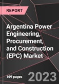 Argentina Power Engineering, Procurement, and Construction (EPC) Market Report - Market Analysis, Size, Share, Growth, Outlook - Industry Trends and Forecast to 2028- Product Image