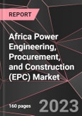 Africa Power Engineering, Procurement, and Construction (EPC) Market Report - Market Analysis, Size, Share, Growth, Outlook - Industry Trends and Forecast to 2028- Product Image