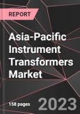 Asia-Pacific Instrument Transformers Market Report - Market Analysis, Size, Share, Growth, Outlook - Industry Trends and Forecast to 2028- Product Image