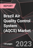 Brazil Air Quality Control System (AQCS) Market Report - Market Analysis, Size, Share, Growth, Outlook - Industry Trends and Forecast to 2028- Product Image