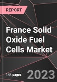 France Solid Oxide Fuel Cells Market Report - Market Analysis, Size, Share, Growth, Outlook - Industry Trends and Forecast to 2028- Product Image