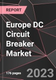 Europe DC Circuit Breaker Market Report - Market Analysis, Size, Share, Growth, Outlook - Industry Trends and Forecast to 2028- Product Image