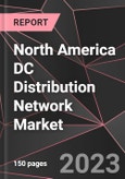 North America DC Distribution Network Market Report - Market Analysis, Size, Share, Growth, Outlook - Industry Trends and Forecast to 2028- Product Image