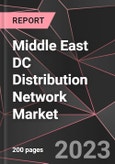 Middle East DC Distribution Network Market Report - Market Analysis, Size, Share, Growth, Outlook - Industry Trends and Forecast to 2028- Product Image