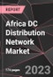 Africa DC Distribution Network Market Report - Market Analysis, Size, Share, Growth, Outlook - Industry Trends and Forecast to 2028 - Product Thumbnail Image