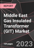 Middle East Gas Insulated Transformer (GIT) Market Report - Market Analysis, Size, Share, Growth, Outlook - Industry Trends and Forecast to 2028- Product Image
