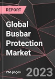 Global Busbar Protection Market Report - Market Analysis, Size, Share, Growth, Outlook - Industry Trends and Forecast to 2028- Product Image