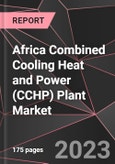 Africa Combined Cooling Heat and Power (CCHP) Plant Market Report - Market Analysis, Size, Share, Growth, Outlook - Industry Trends and Forecast to 2028- Product Image