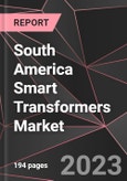 South America Smart Transformers Market Report - Market Analysis, Size, Share, Growth, Outlook - Industry Trends and Forecast to 2028- Product Image